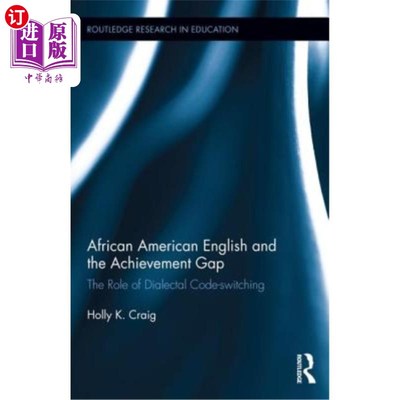 海外直订African American English and the Achievement Gap: The Role of Dialectal Code Swi 非裔美国人英语与成绩差距: