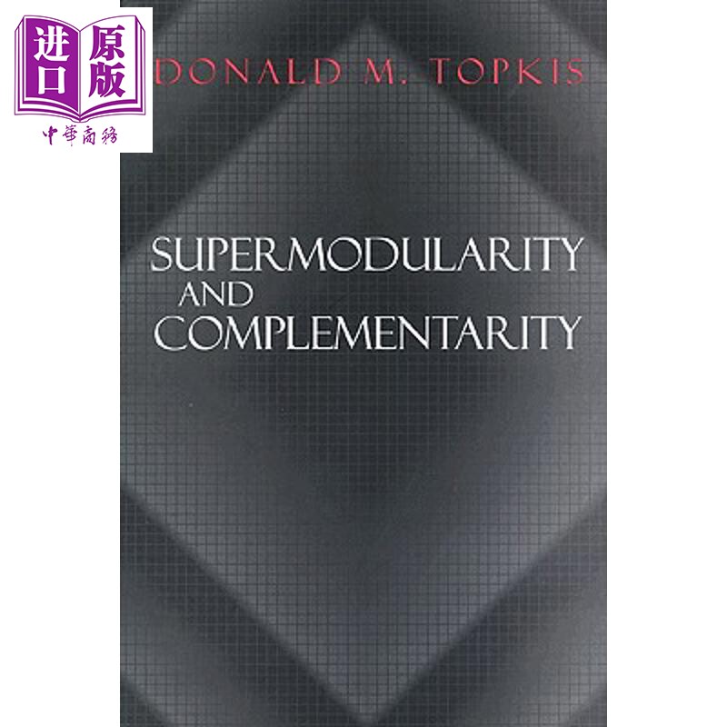 预售 超模块化和互补性 Supermodularity and Complementarity 英文原版 Donald M Topkis【中商原版】
