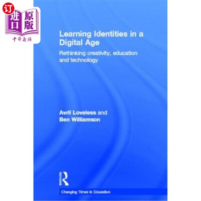 海外直订Learning Identities in a Digital Age: Rethinking Creativity, Education and Techn 在数字时代学习身份:重新思