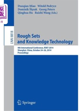海外直订Rough Sets and Knowledge Technology: 9th International Conference, Rskt 2014, Sh 粗糙集与知识技术：第九届国