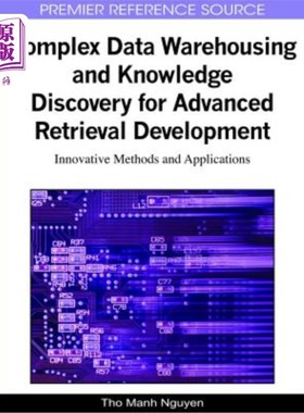海外直订Complex Data Warehousing and Knowledge Discovery for Advanced Retrieval Developm 用于高级检索开发的复杂数据