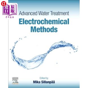 海外直订Advanced Water Treatment: Electrochemical Methods 深度水处理:电化学方法
