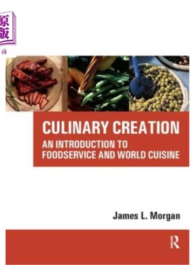 海外直订Culinary Creation: An Introduction to Foodservice and World Cuisine 烹饪创作:餐饮服务和世界烹饪概论