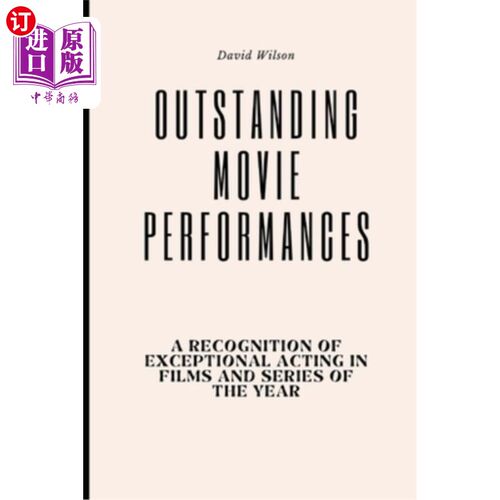 海外直订Outstanding Movie Performances: A Recognition of Exceptional Acting in Films and 杰出电影表演奖：表彰年度最