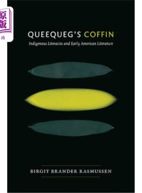 海外直订Queequeg's Coffin: Indigenous Literacies & Early American Literature 魁魁克的棺材：本土文学与早期美国文学