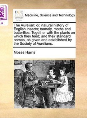 海外直订医药图书The Aurelian: Or, Natural History of English Insects; Namely, Moths and Butterfl 《奥勒良:英国昆虫