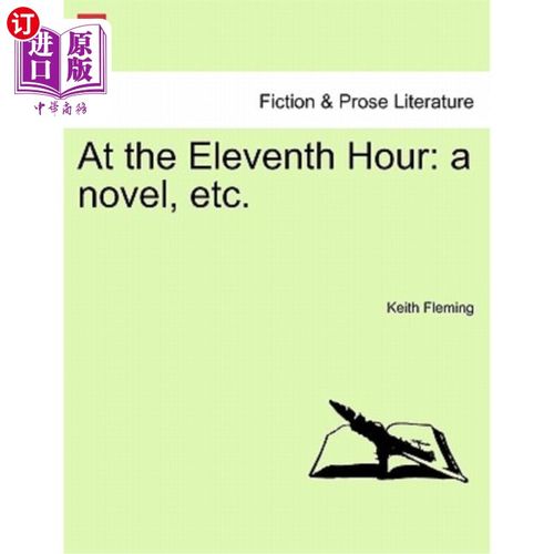 海外直订At the Eleventh Hour: A Novel, Etc. 在最后时刻:一部小说等。
