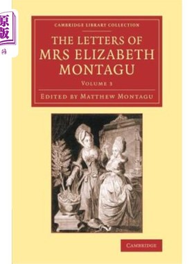 海外直订The Letters of Mrs Elizabeth Montagu: With Some of the Letters of Her Correspond 伊丽莎白·蒙塔古夫人的信件