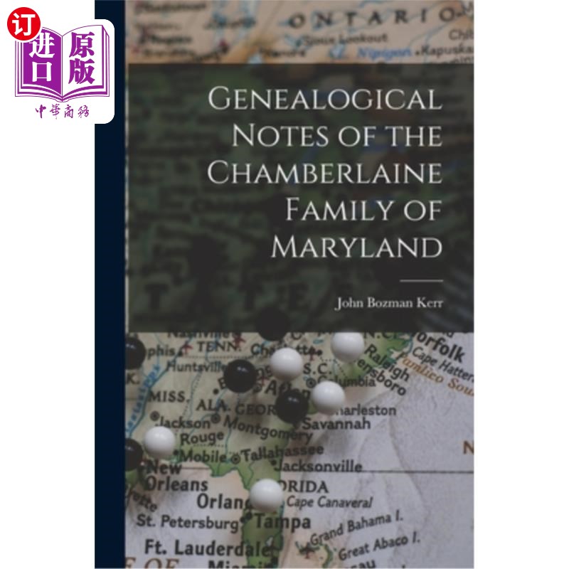 海外直订Genealogical Notes of the Chamberlaine Family of Maryland 马里兰州张伯伦家族的家谱笔记