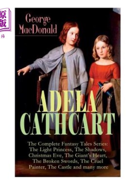 海外直订ADELA CATHCART - The Complete Fantasy Tales Series: The Light Princess, The Shad 阿黛拉·凯斯卡特-完整的幻想