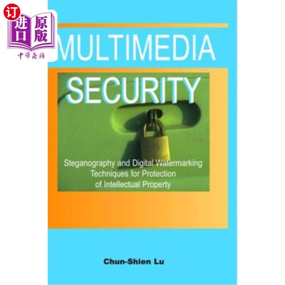 海外直订Multimedia Security: Steganography and Digital Watermarking Techniques for Prote 多媒体安全:用于知识产权保