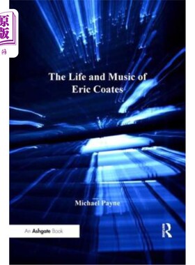 海外直订The Life and Music of Eric Coates 埃里克·考茨的生活和音乐