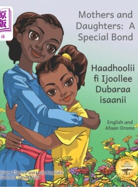 海外直订Mothers and Daughters: A Special Bond in Afaan Oromo and English 母亲与女儿:阿法安奥罗莫语与英语的特殊纽带