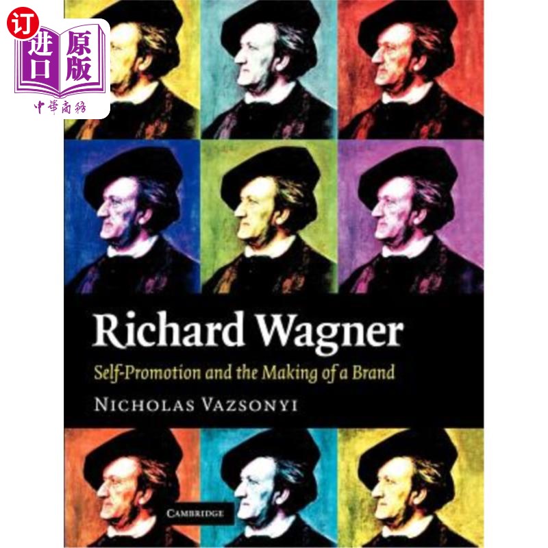 海外直订Richard Wagner: Self-Promotion and the Making of a Brand 理查德·瓦格纳：自我推销与品牌塑造