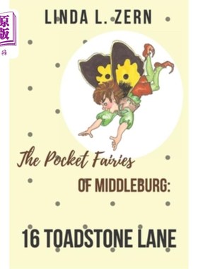 海外直订The Pocket Fairies of Middleburg: 16 Toadstone Lane 米德尔堡的袖珍精灵：毒蕈石巷16号