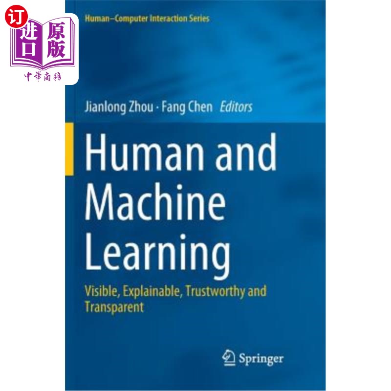 海外直订Human and Machine Learning: Visible, Explainable, Trustworthy and Transparent 人类和机器学习：可见、可解释