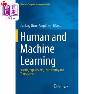 Learning Visible 人类和机器学习：可见 and 可解释 Transparent Machine Trustworthy 海外直订Human Explainable