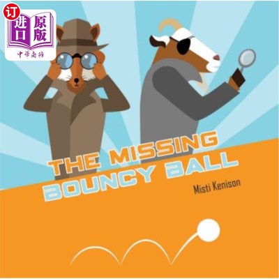 海外直订The Missing Bouncy Ball: A Fox and Goat Mystery 丢失的弹跳球：狐狸和山羊之谜