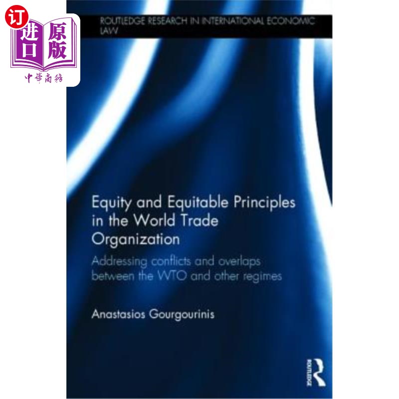 海外直订Equity and Equitable Principles in the World Trade Organization: Addressing Conf 世界贸易组织的公平与公平原 书籍/杂志/报纸 法律类原版书 原图主图