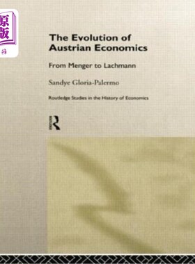 海外直订The Evolution of Austrian Economics: From Menger to Lachmann 奥地利经济学的演变:从门格尔到拉赫曼