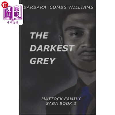 海外直订The Darkest Grey: Book 3 Mattock Family Saga 《至暗灰色》第三卷马托克家族传奇