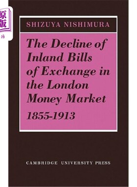 海外直订The Decline of Inland Bills of Exchange in the London Money Market 1855 1913 1855-1913年伦敦货币市场上内陆