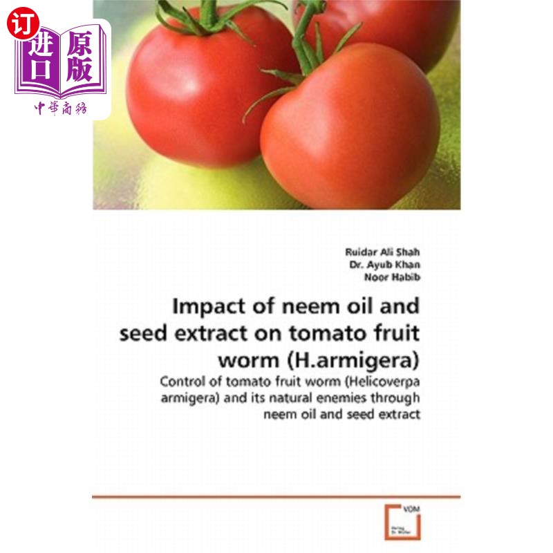 海外直订Impact of Neem Oil and Seed Extract on Tomato Fruit Worm(H.Armigera)印楝油和种子提取物对番茄果螟（H.Armig