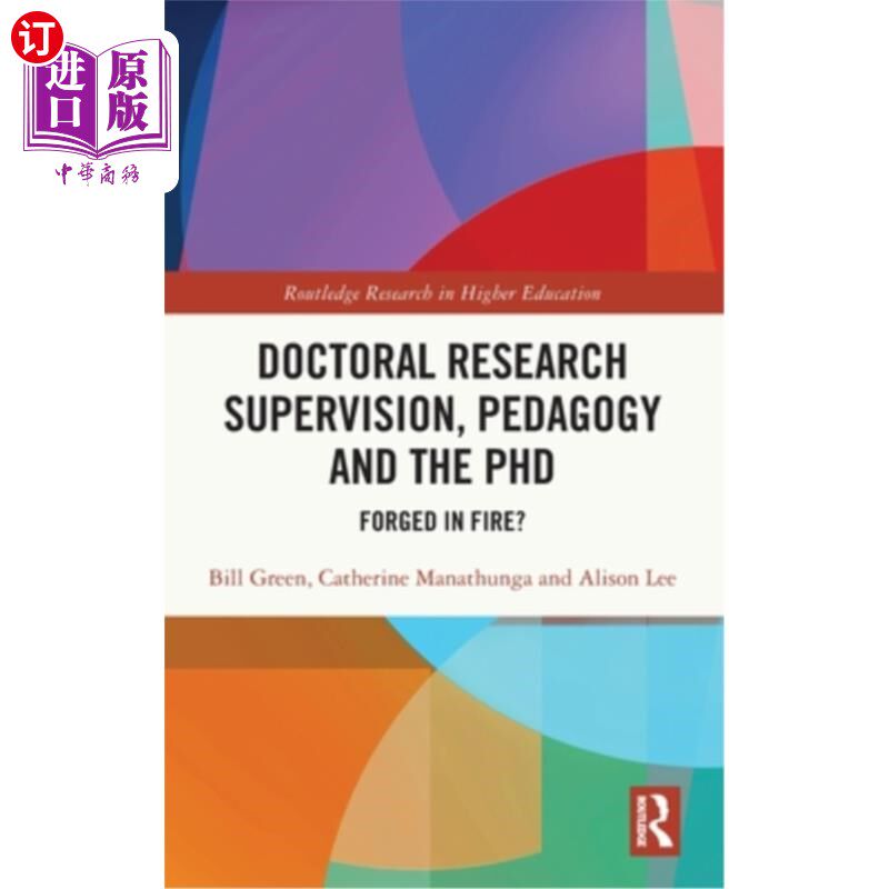 海外直订Doctoral Research Supervision, Pedagogy and the PhD: Forged in Fire? 博士研究督导、教育学与博士:在烈火中锻