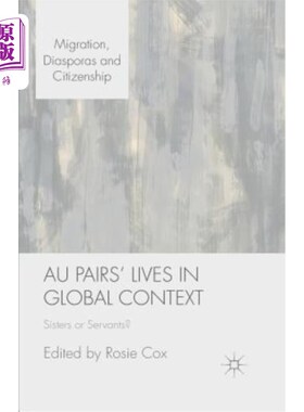 海外直订Au Pairs' Lives in Global Context: Sisters or Servants? 全球背景下的互惠生:姐妹还是仆人?