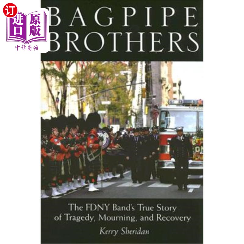 海外直订Bagpipe Brothers: The Fdny Band's True Story of Tragedy, Mourning, and Recovery 《风笛兄弟：Fdny乐队关于悲