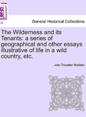 海外直订The Wilderness and Its Tenants: A Series of Geographical and Other Essays Illust 荒野和它的居民:一系列地理