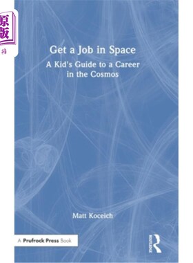 海外直订Get a Job in Space: A Kid's Guide to a Career in the Cosmos 在太空找一份工作:儿童宇宙生涯指南