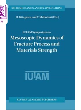 海外直订Iutam Symposium on Mesoscopic Dynamics of Fracture Process and Materials Strengt Iutam断裂过程和材料强度介