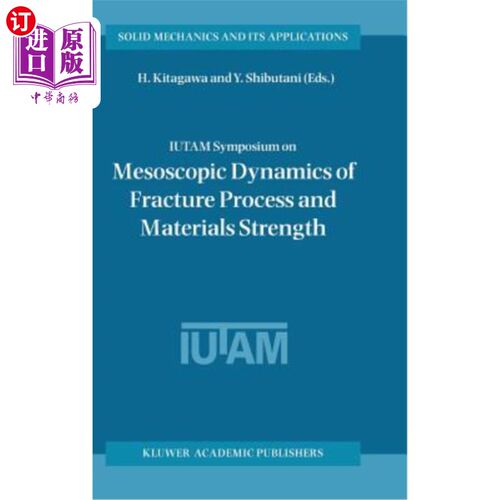 海外直订Iutam Symposium on Mesoscopic Dynamics of Fracture Process and Materials Strengt Iutam断裂过程和材料强度介