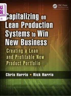 海外直订Capitalizing on Lean Production Systems to Win New Business: Creating a Lean and 利用精益生产系统赢得新业务