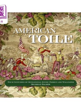 海外直订American Toile: Four Centuries of Sensational Sc... 美国毛巾:四个世纪的风景织物和墙纸