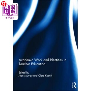 Identities Teacher 海外直订Academic 学术工作与教师教育中 and Education 身份认同 Work