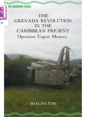 海外直订The Grenada Revolution in the Caribbean Present: Operation Urgent Memory 加勒比海格林纳达革命：紧急记忆行动