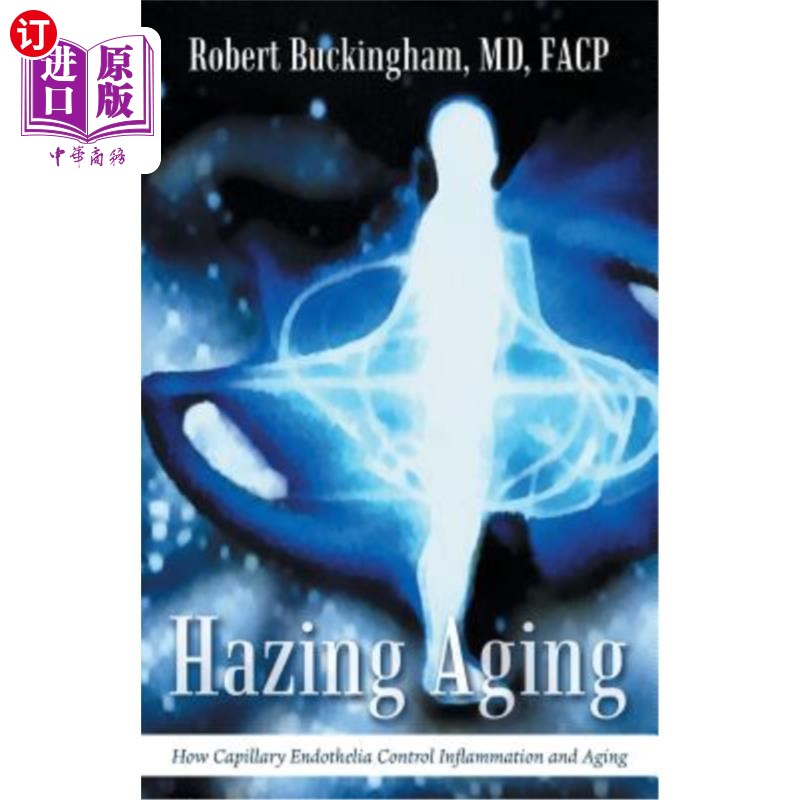 海外直订医药图书Hazing Aging: How Capillary Endothelia Control Inflammation and Aging Hazing Aging：毛细血管内皮如