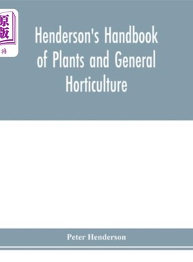 海外直订Henderson's Handbook of plants and general horticulture 亨德森植物和一般园艺手册