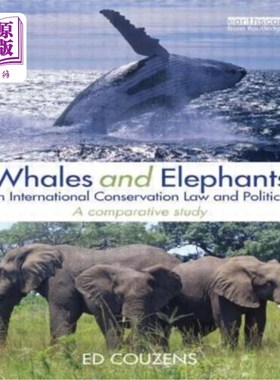 海外直订Whales and Elephants in International Conservation Law and Politics: A Comparati 国际保护法律与政治中的鲸鱼