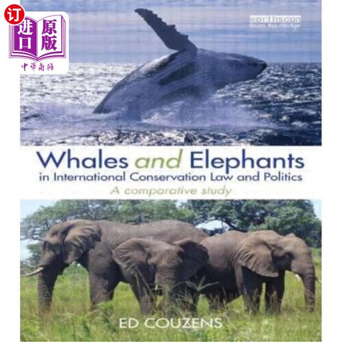 海外直订Whales and Elephants in International Conservation Law and Politics: A Comparati 国际保护法律与政治中的鲸鱼