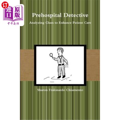 海外直订Prehospital Detective - Analyzing Clues to Enhance Patient Care 院前侦探-分析线索以加强病人护理