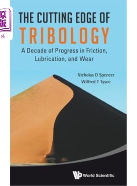 海外直订Cutting Edge of Tribology, The: A Decade of Progress in Friction, Lubrication an 摩擦学前沿：摩擦、润滑和磨