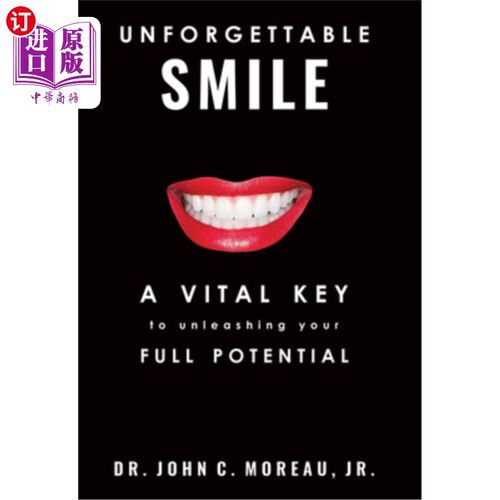 海外直订医药图书Unforgettable Smile: A Vital Key to Unleashing Your Full Potntial 难忘的微笑：释放你全部潜能的关键