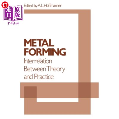 海外直订Metal Forming: Interrelation Between Theory and Practice 金属成形:理论与实践的相互关系