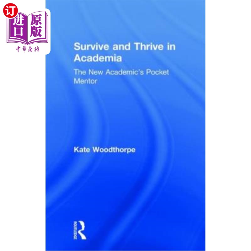 海外直订Survive and Thrive in Academia: The New Academic's Pocket Mentor 在学术界生存和发展:新学者的口袋导师