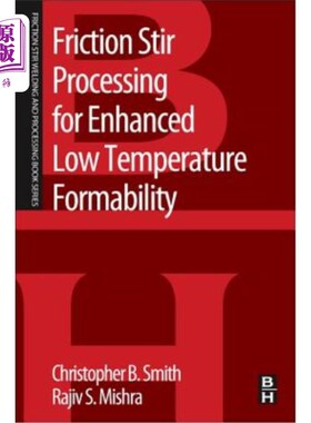 海外直订Friction Stir Processing for Enhanced Low Temperature Formability: A Volume in t 提高低温成形性的搅拌摩擦加