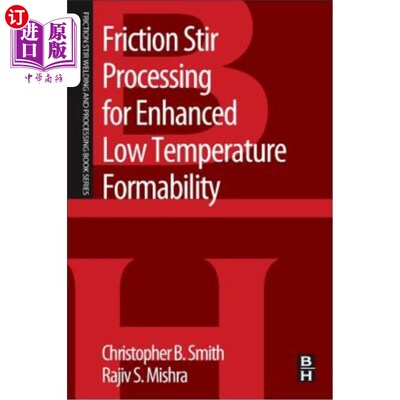 海外直订Friction Stir Processing for Enhanced Low Temperature Formability: A Volume in t 提高低温成形性的搅拌摩擦加