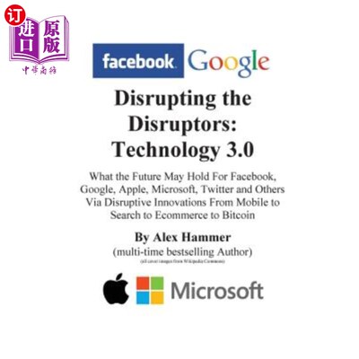 海外直订Disrupting the Disruptors: Technology 3.0: What the Future May Hold For Facebook 颠覆颠覆者:技术3.